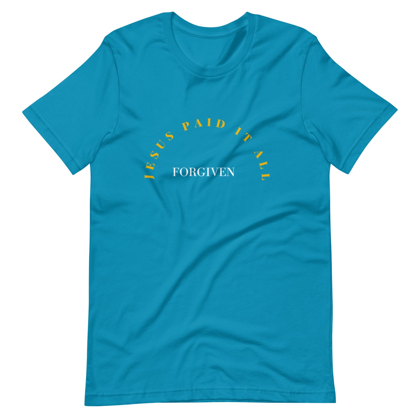 Unisex Stretchy T-shirt: "Forgiven - Jesus Paid it All" in Gold script