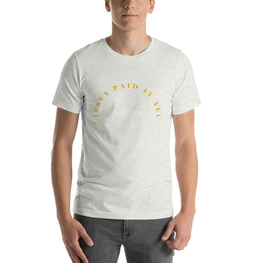 Unisex Stretchy T-shirt: "Forgiven - Jesus Paid it All" in Gold script