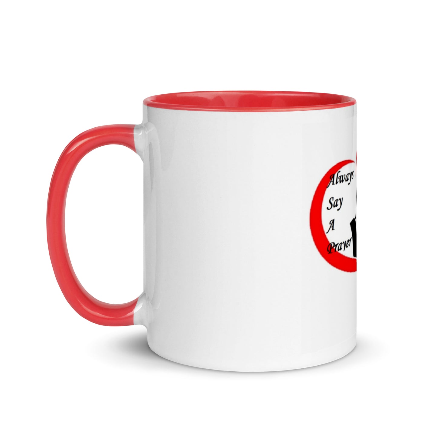 Mug with Dark or Red Color Inside 11oz: "Always Say A Prayer".