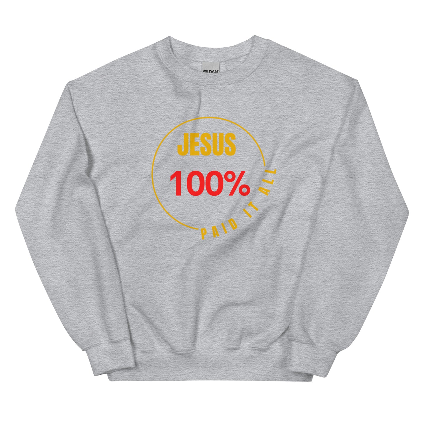 Unisex Sweatshirt: "Jesus 100% Paid it All" in GoldRed script