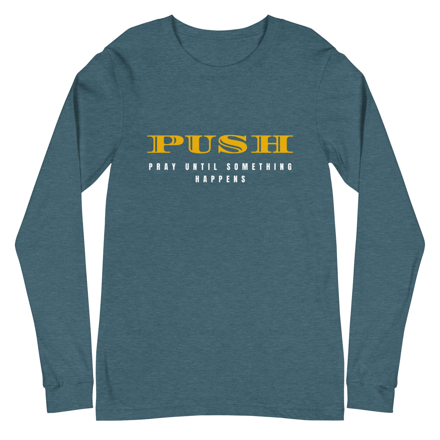 Unisex Long Sleeve Tee: "PUSH-Pray Until Something Happens" in Gold script