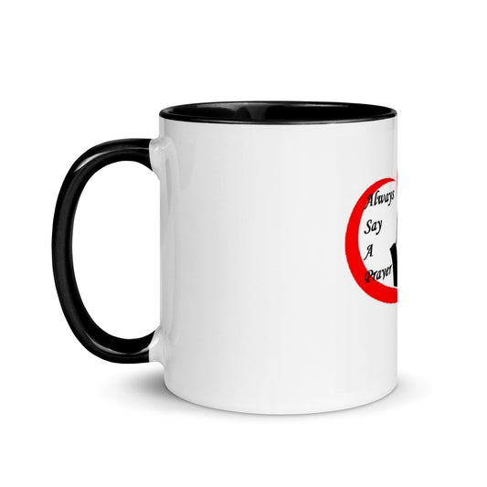 Mug with Dark or Red Color Inside 11oz: "Always Say A Prayer".
